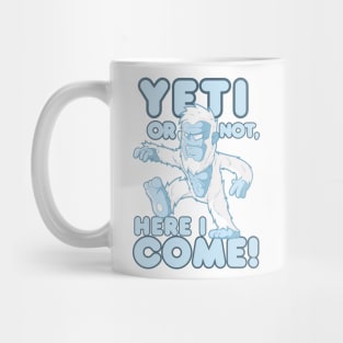 Yeti Or Not, Here I Come! Mug